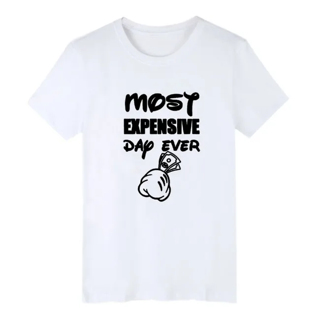 Most Expensive Day Ever Men Tshirt Summer Black White Cotton Printing