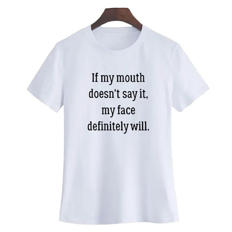 Если мой рот не сказать это, мое лицо точно будет футболка сказать, Женская забавная футболка с текстовым принтом, хлопковая футболка с коротким рукавом - Цвет: Белый