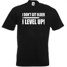 I don't get older, I level up T shirt - Birthday Funny Gamer Nintendo Xbox PS4 Men'S T-Shirts Summer Style Fashion Swag Men T hossein kazemi alternative investments caia level i isbn 9781119003380
