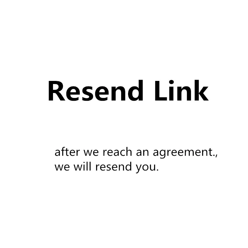 

after we reach an agreement,we will resend you by this 0.01$ resend link