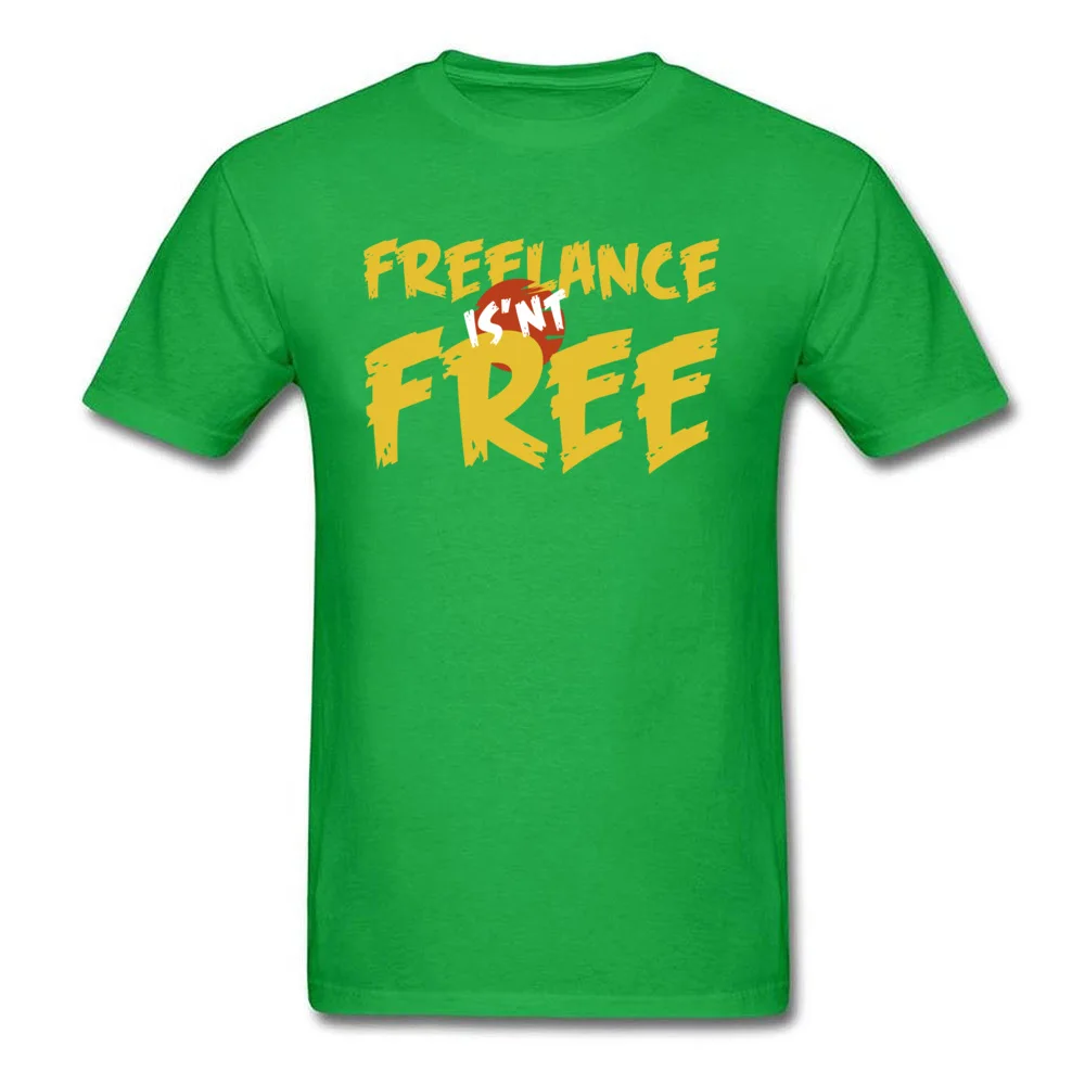 Freelance is not free Tees New Arrival O-Neck Street Short Sleeve Pure Cotton Mens T Shirts Funny Tee-Shirts Drop Shipping Freelance is not free green