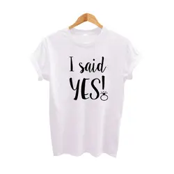 Милая футболка с графическим кольцом Femme I Said Yes футболка для невесты смешная модная футболка "предложение руки и сердца" женатая женская