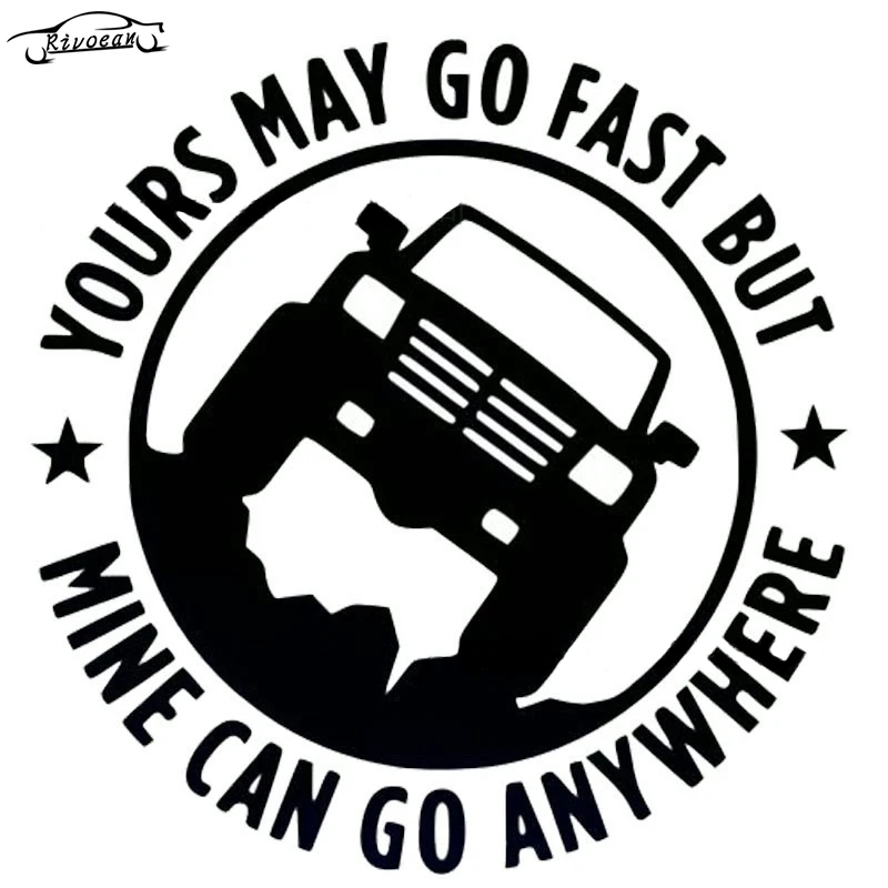

15CM*15CM Creative 4X4 YOURS MAY GO FAST MINE CAN GO ANYWHERE Funny Car Stickers Automobiles Accessories 2019