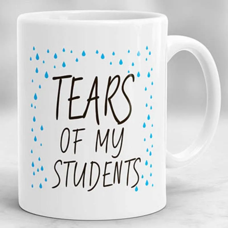 

Tears Of My Students Mug Teacher Mug, Gift For Teacher Year Mug
