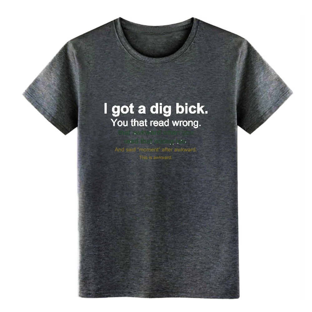 Meme I got a dig bick t shirt Designs Short Sleeve Euro Size S-3xl Vintage Crazy Humor summer Outfit shirt