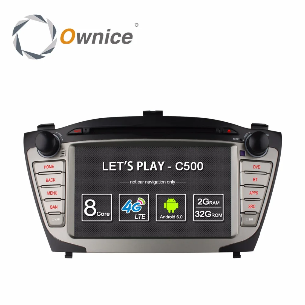 

Ownice C500 4G SIM LTE for Hyundai iX35 Tucson 2009 - 2015 Android 6.0 4 Core 2 din car dvd gps radio 2GB RAM 16GB support DAB+