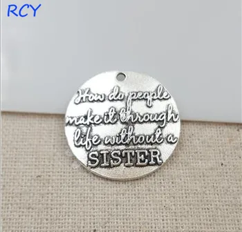 

Top Quality 5 Pieces/lot 25mm Letter Printed how do people make it though life without a sister charms sister charm bracelet