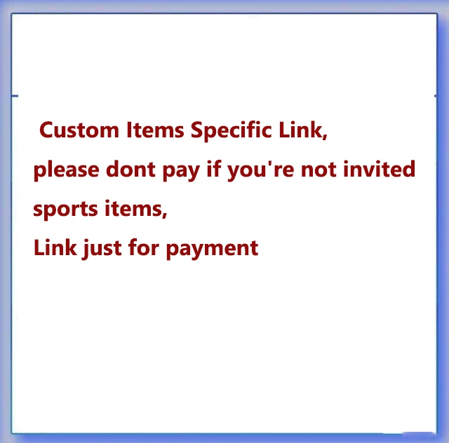 

contact us befor you pay,please dont pay if you're not invited--sports items, custom items specific link, Link just for payment