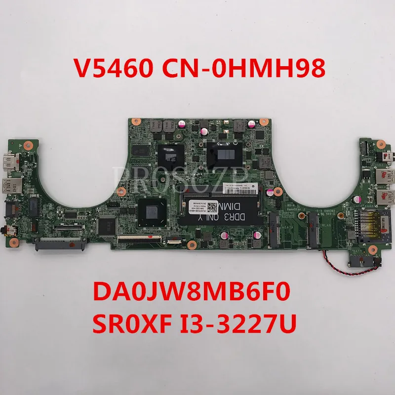 Для 5460 Материнская плата ноутбука CN-0HMH98 0HMH98 HMH98 DA0JW8MB6F0 с SRX0F I3-3227U процессор полный испытания