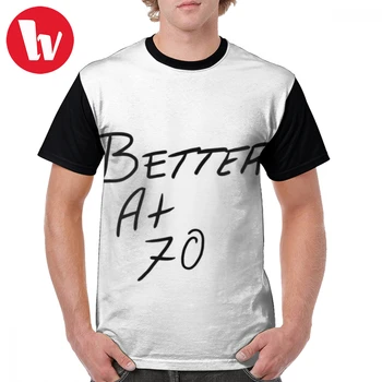 

Justin T Shirt Better At 70 T-Shirt Printed Fashion Graphic Tee Shirt Funny 4xl Short Sleeves 100 Percent Polyester Male Tshirt
