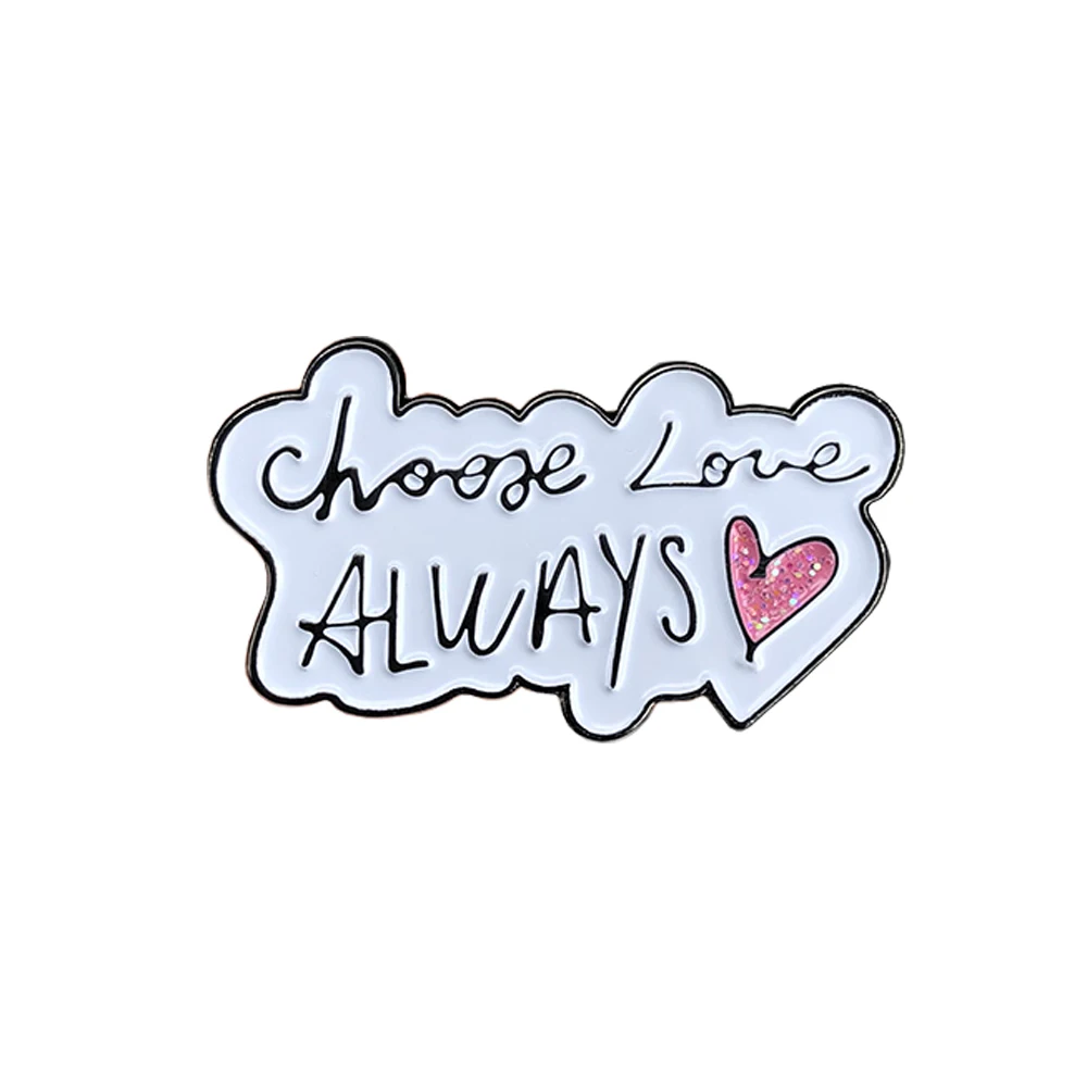 Эмалированный значок с надписью Choose Love Always|Булавки и значки| |