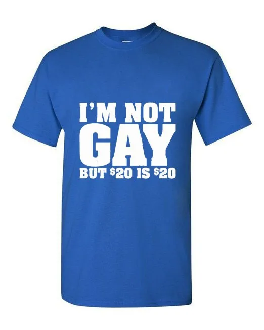 Летняя стильная новая мужская модная забавная футболка с надписью «I'm Not Gay But 20 Bucks is 20 Bucks», летняя хлопковая футболка с коротким рукавом для мужчин