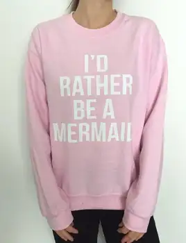 Sugarbaby New Arrival I'd rather be a Mermaid Sweatshirt Pink Fashion Women Jumper Long Sleeved Tumblr Mermaid Sweatshirt Jumper