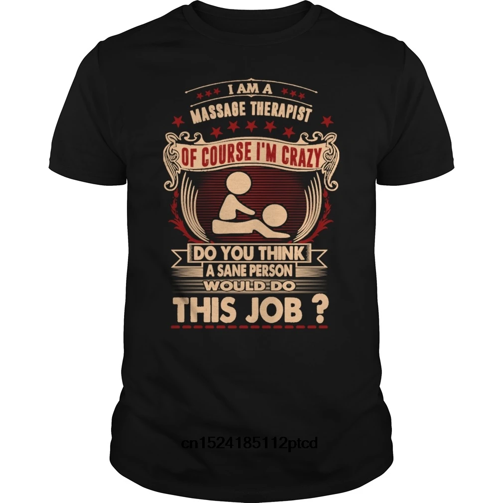 

Funny Men t shirt Women novelty tshirt I Am Massage Therapist Crazy Insane Tshirt cool T-Shirt