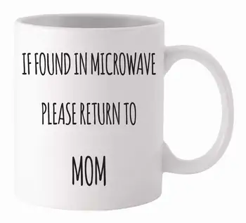 

Funny Coffee Mug 11oz - If Found In Microwave Please Return To Mom - Unique Gift Idea for Her - Present for Mom