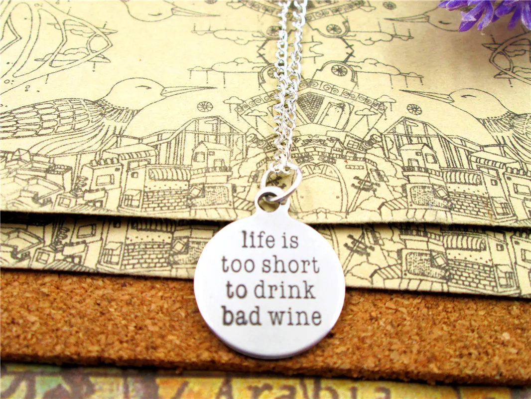 

Fashion stainless steel necklace "Life Is Too Short To Drink Bad Wine" Pendant necklace Jewelry Gift more style for choosing