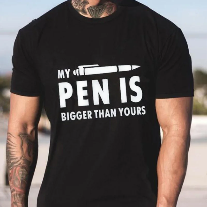 

My Pen Is Bigger Than Yours Casual Men T-Shirt New Arrival Polyester White/Grey/Black Letter Printed Man Tee Shirt Streetwear
