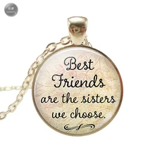 Лучшие друзья-это сестры, которые мы выбираем, кулон дружбы украшение с цитатой стеклянной ожерелье с кабошоном ожерелье-чокер с серебряной цепочкой