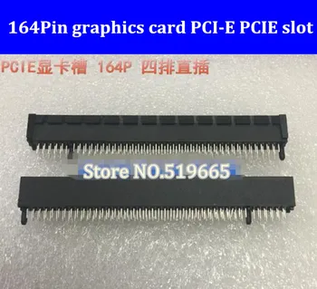 

164Pin 164 pin graphics card PCI-E PCIE slot socket connector for desktop computer