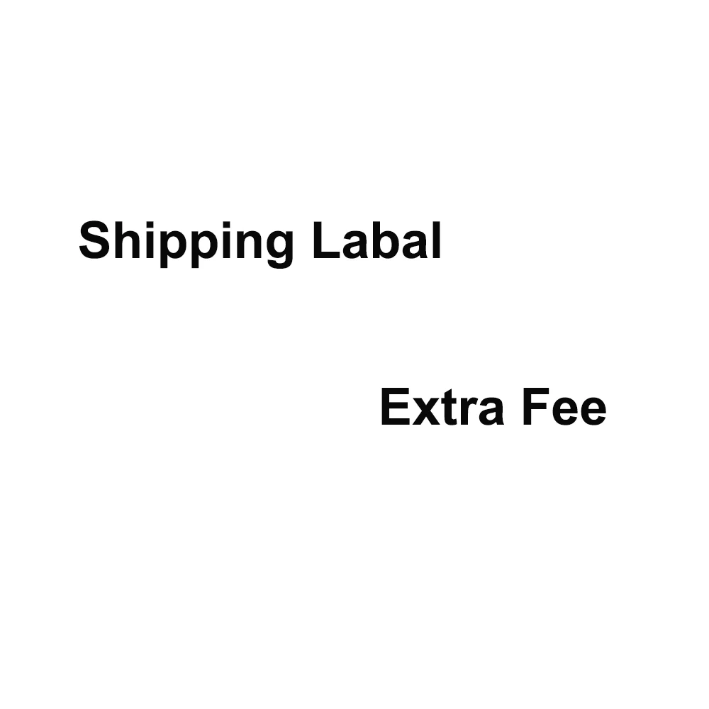 

For Customer Special Requirement Shipping Label Extra Fee