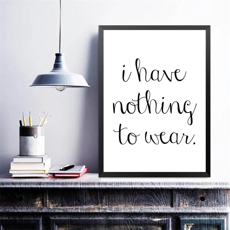 

English Quote Wall Art Canvas Painting I Have Nothing To Wear Art Poster Room Decor Wall Pictures