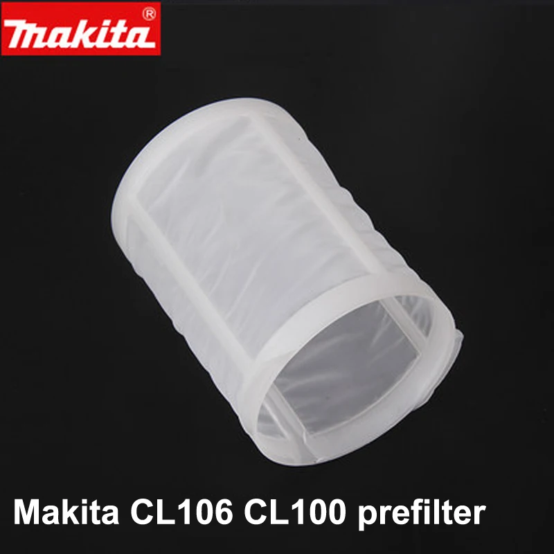 Японский пылесос Makita, оригинальные аксессуары, пылесборник, бытовой фильтр, предварительный фильтр для беспроводного литиевого пылесоса - Цвет: CL106 CL100prefilter