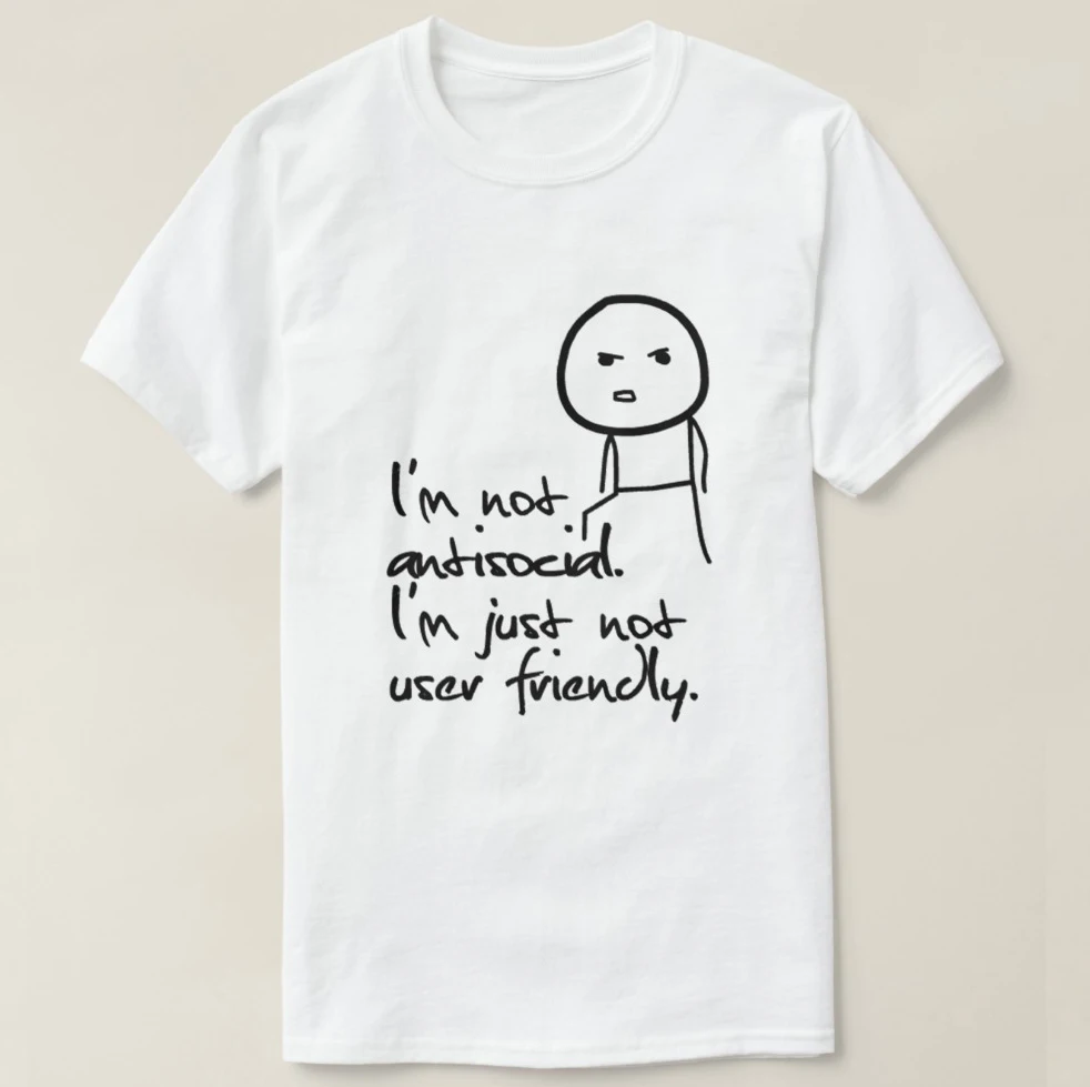

2019 Printed Men T Shirt Cotton Short Sleeve I39m not antisocial.I39m just not user friendly. T-Shirt Women tshirt