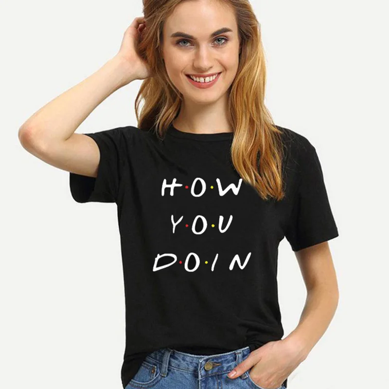 Принт How You Doin хипстерская футболка с надписью черная белая футболка Летняя женская одежда свободная с коротким рукавом размера плюс женские футболки