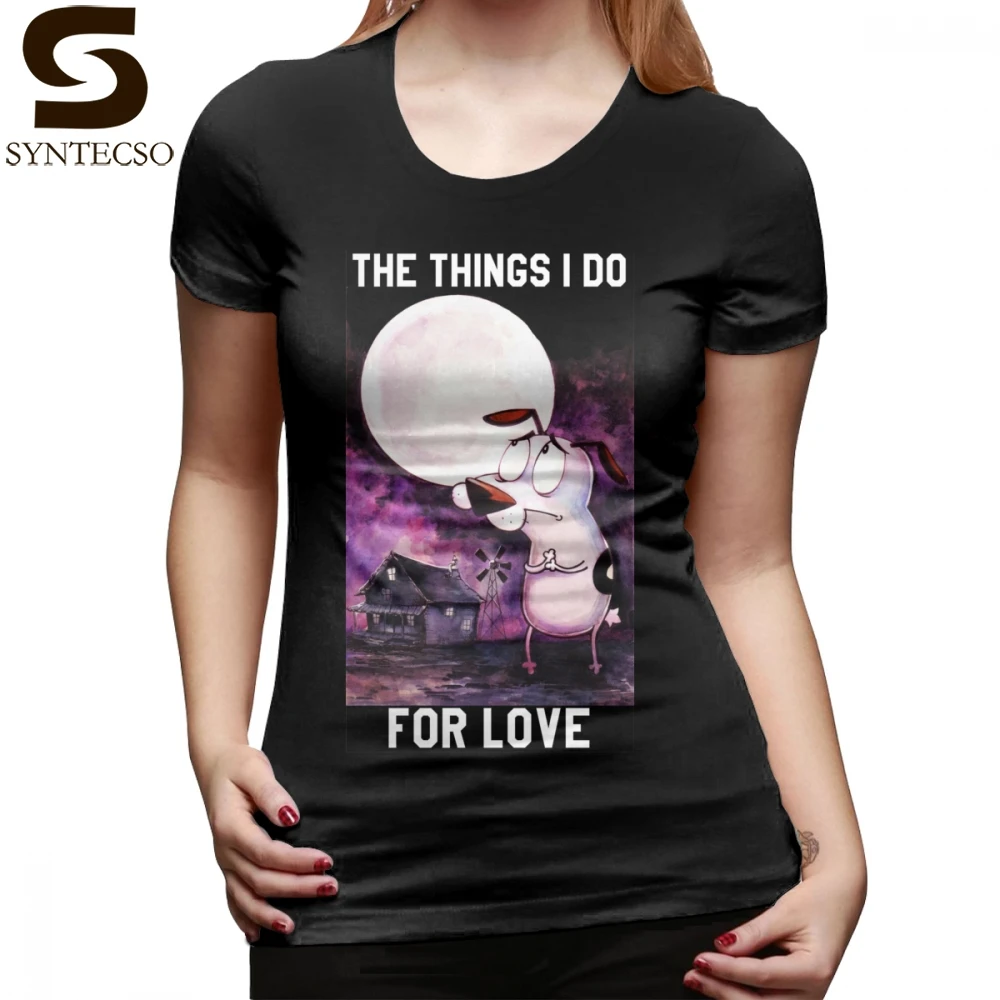

Things For Dogs T-Shirt COURAGE THE THINGS FOR LOVE T Shirt O Neck New Fashion Women tshirt Pattern Oversize Ladies Tee Shirt