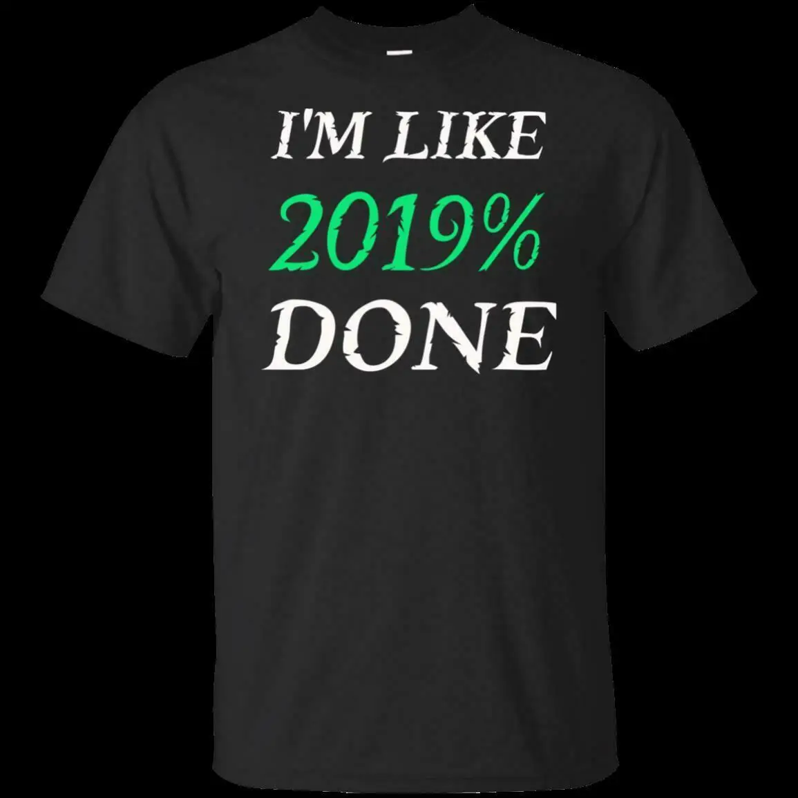 

Black, Navy T-Shirt I'm Like 2019% Done - Class of 2019 Senior Graduation Shirt