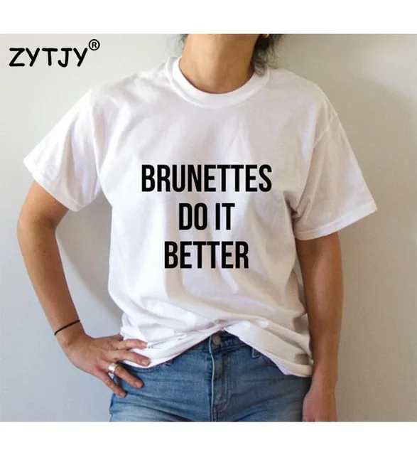 brunettes do it better t shirt