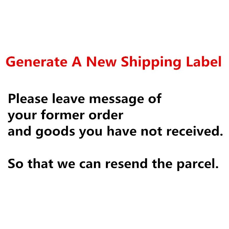 

Generate a new shipping label of the former order--Contact With us and Leave Message to us to orde