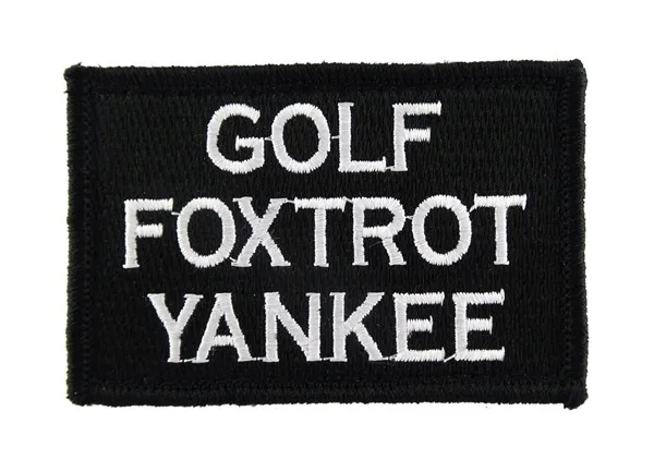Дикарь военный ваш Гекльберри виски Танго фокстрот патч тактический боевой патч значок - Цвет: golf foxtrot yankee