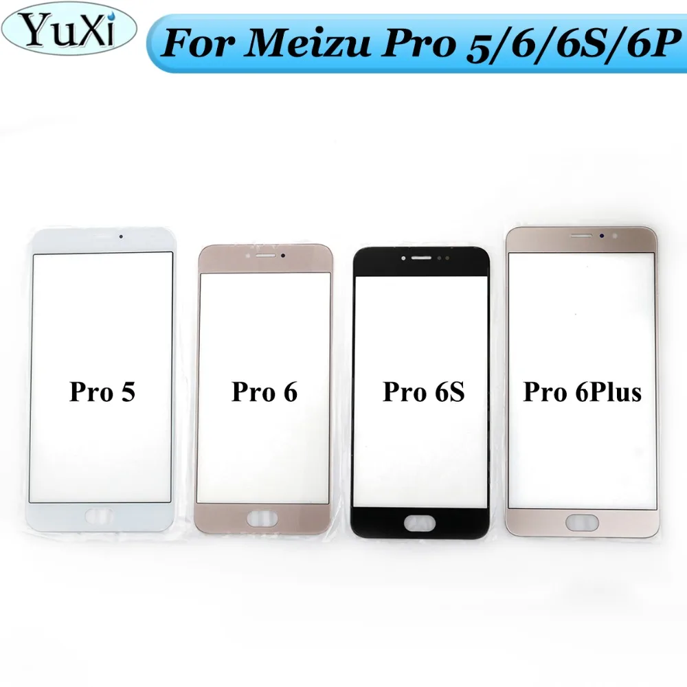 

YuXi 1pcs For Meizu Pro 5 / For Meizu Pro 6 / Pro 6S /Pro 6 Plus Outer Glass Lens Front LCD Touch screen Panel Replacement Parts