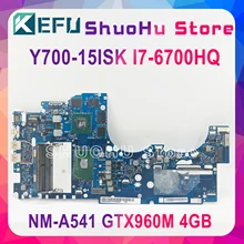 Kefu NM-A541 материнская плата для Lenovo Ideapad Y700-15ISK Y700 Y700-15 BY511 Материнская плата ноутбука I7-6700 GTX960M 4 Гб протестированы в исходном