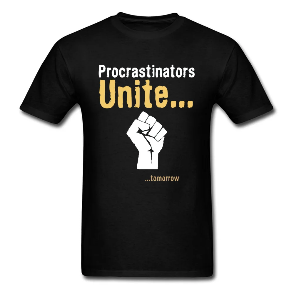 Procrastinators unite... tomorrow 12760 Mens Funny Tops T Shirt Crew Neck Autumn All Cotton T-shirts Printed On Tops Shirt Procrastinators unite... tomorrow 12760 black