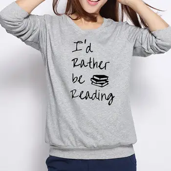 

2018 New Fashion Id Rather Be Reading Print Sweatshirt Femmes Sweatshirts Hoodies Women Kawaii Girls Pattern Clothings Frauen
