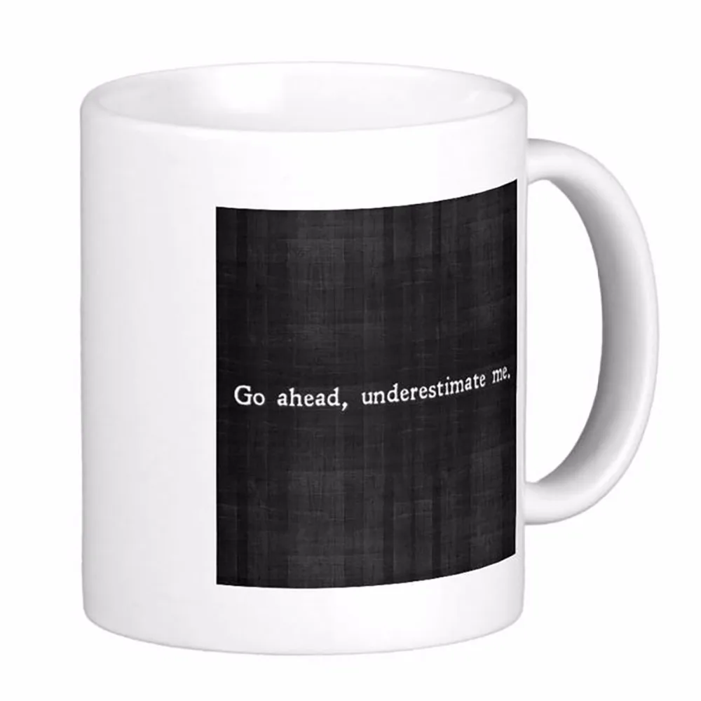 

Go Ahead Underestimate Me White Coffee Mugs Tea Mug Customize Gift By LVSURE Ceramic Mug Travel Coffee Mugs