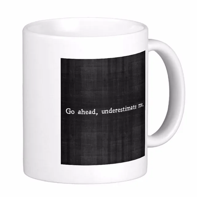 Go Ahead Underestimate Me White Coffee Mugs Tea Mug Customize Gift Go Ahead Underestimate Me White Coffee Mugs Tea Mug Customize Gift By Lvsure Ceramic Travel