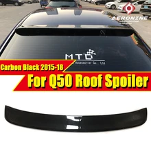 Q50 Carbon Fiber Roof Wing Spoiler Fits For Infiniti Q5S Rear Roof Window Spoiler Car Style Auto Racing Car Tail Lip Wings 2015-