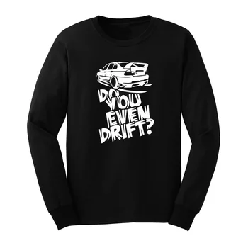 

Mens Do You Even Drift Powerful Car Long Sleeve T-Shirts Casual Men Tee