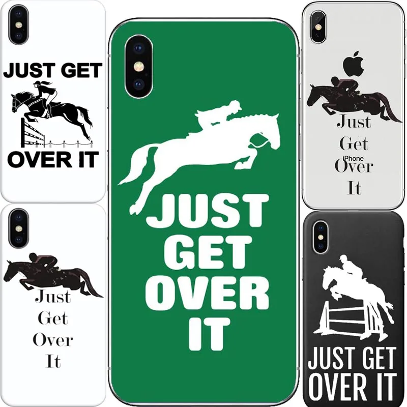 

Just Get Over It Phone Case For Apple iPhone 8 8Plus Cover For Fundas iPhone XS XS MAX 6 6S 7Plus 5 5s Case Horse Jumper Coque