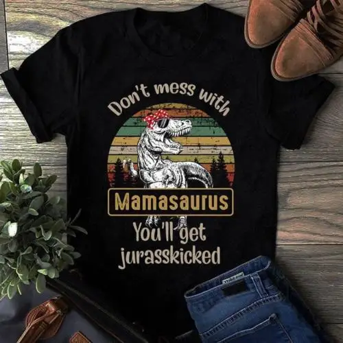 Не связывайтесь с Mamasaurus вы получите Jurasskicked футболка Черная мужская героями