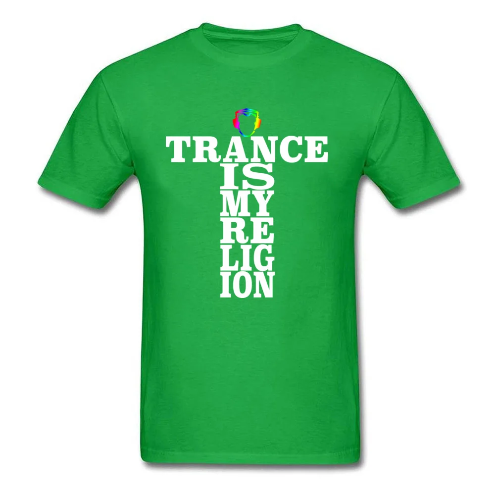 Trance Is My Religion Round Collar T Shirts Labor Day Personalized Tops Tees Short Sleeve Designer Cotton Fabric Tee-Shirts Men Trance Is My Religion green