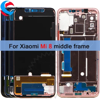 

For xiaomi mi8 middle frame Front Bezel Frame Faceplate Housing Case For xiaomi Mi 8 Middle frame phone Replacement Parts+tool