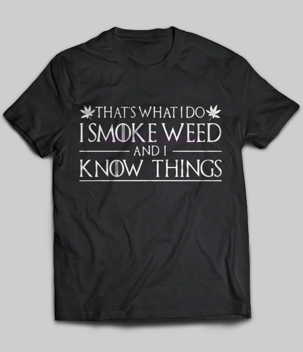 

GILDAN 2019 Brand That's What I Do I Smoke Weed And I Know Things men t-shirt