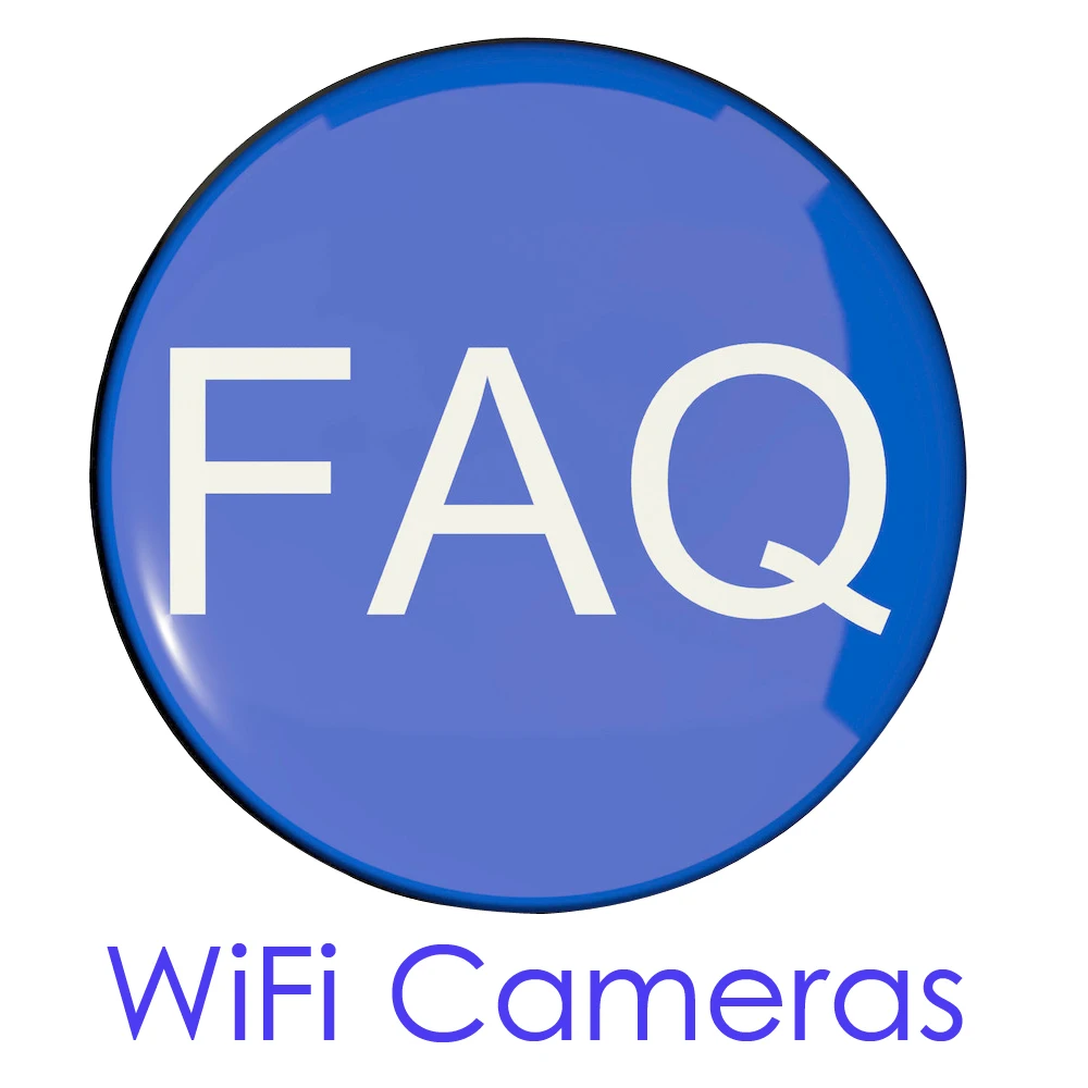FAQ (Frequently Asked Questions) About WIFI CAMERAS