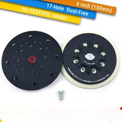 6 дюймов (150 мм) 17-Hole Dust-free M8 резьба Резервное копирование шлифовальный коврик для 6 & wot Крюк & ampLoop шлифовальные диски, FESTOOL шлифовальные диски