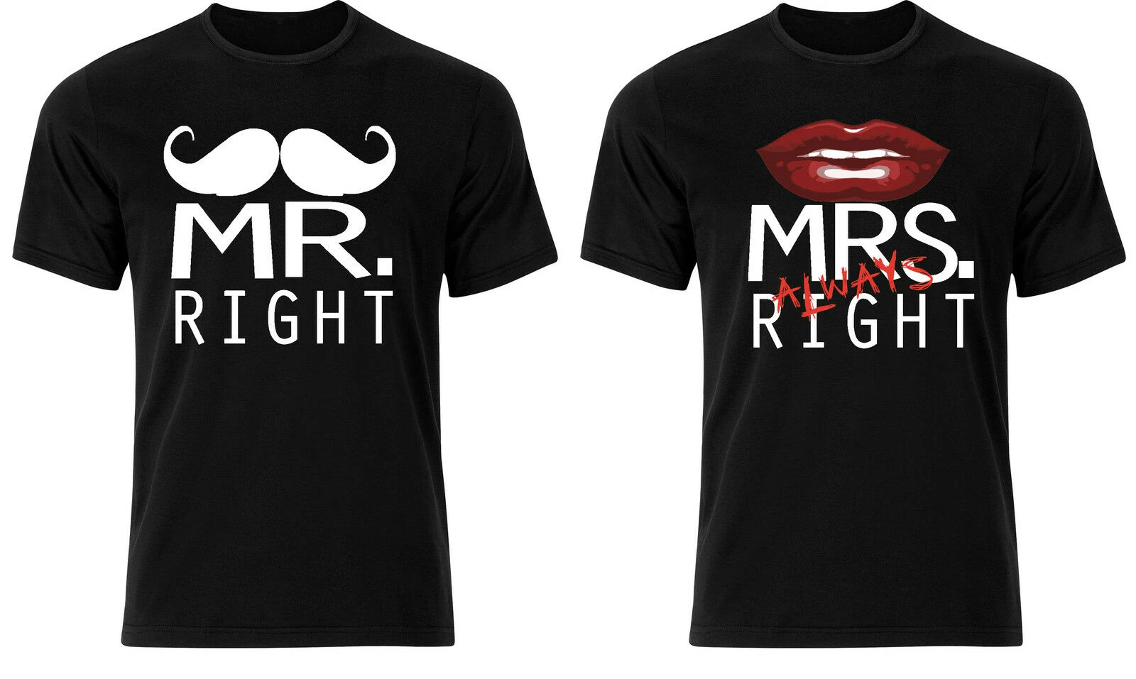 

Mr Right and Mrs Always Right Quirky Quote Fun Couples Tshirt Tee Top Top