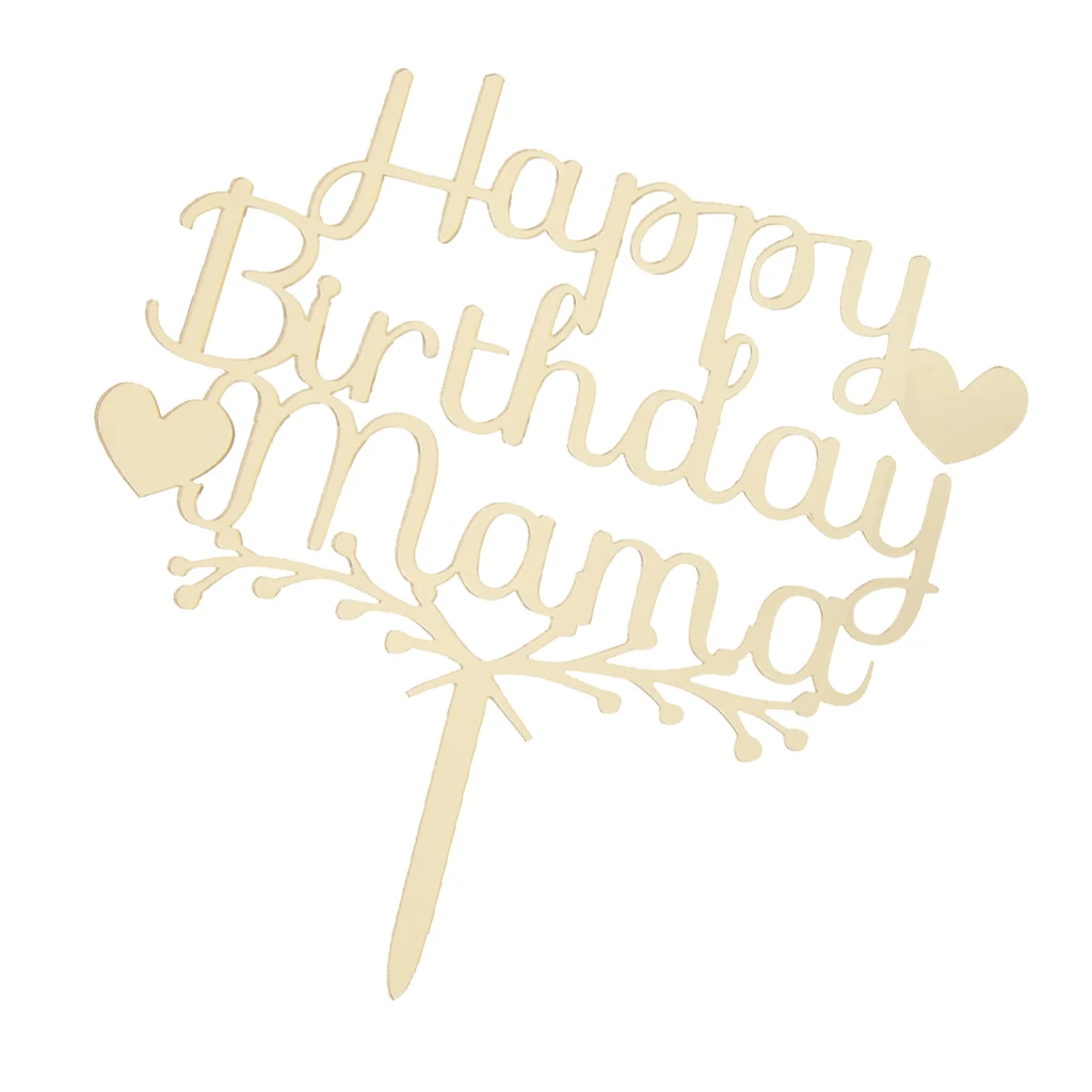 Акриловый Топпер для торта с надписью «Happy Birthday Mama» для мамы, мамы, дня рождения, Декорации для фотосъемки - Цвет: Mirror Gold